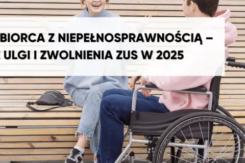 Ile pracodawca płaci ZUS za pracownika niepełnosprawnego? Ulgowe opcje